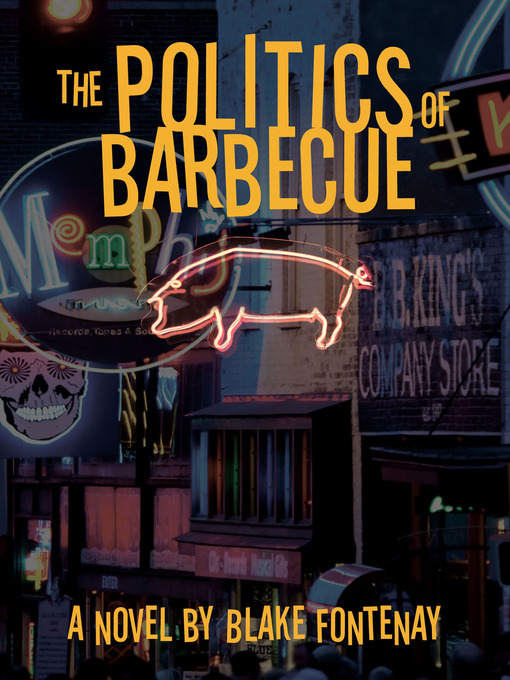 Title details for The Politics of Barbecue by Blake Fontenay - Available